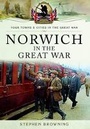 Cover: Norwich in the Great War - Pen & Sword Military