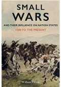 Cover: Small Wars and their Influence on Nation States 1500 to the Present - Frontline Books