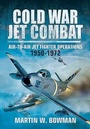 Cover: Cold War Jet Combat - Pen & Sword Aviation