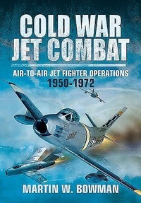 Enlarge image Cover: Cold War Jet Combat - Pen & Sword Aviation
