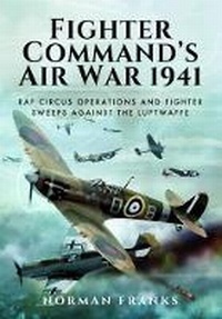 Enlarge image Cover: Fighter Command's Air War 1941 - Pen & Sword Aviation