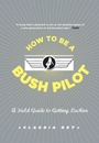 Cover: How To Be A Bush Pilot - Collins