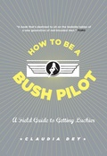 Cover: How To Be A Bush Pilot - Collins
