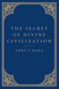 Enlarge image Cover: The Secret of Divine Civilization - Bahai Publishing
