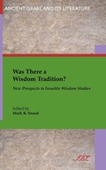 Cover: Was There a Wisdom Tradition? New Prospects in Israelite Wisdom Studies - Society of Biblical Literature