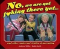 Cover: No, We are Not F*king There Yet - Hinkler Books