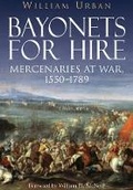 Cover: Bayonets for Hire: Mercenaries at War 1550 - 1789 - Frontline Books