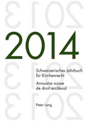 Cover: Schweizerisches Jahrbuch f&uuml;r Kirchenrecht. Bd. 19 (2014) / Annuaire suisse de droit eccl&eacute;sial. Vol. 19 (2014) - Peter Lang Verlag