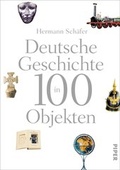 Cover: Deutsche Geschichte in 100 Objekten - Piper