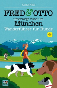 Abbildung von: FRED & OTTO unterwegs rund um München - FRED & OTTO - Der Hundeverlag