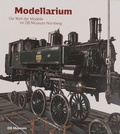 Cover: Modellarium - Deutsche Bahn Stiftung DB Museum
