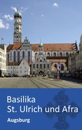Cover: Basilika St. Ulrich und Afra - Augsburg - Wi&szlig;ner-Verlag