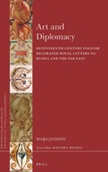 Cover: Art and Diplomacy: Seventeenth-Century English Decorated Royal Letters to Russia and the Far East - Brill