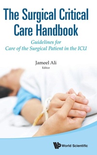 Abbildung von: Surgical Critical Care Handbook, The: Guidelines For Care Of The Surgical Patient In The Icu - World Scientific Publishing Co Pte Ltd