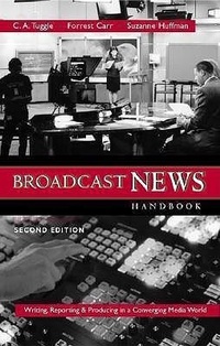 Abbildung von: Broadcast News Handbook: Writing, Reporting, Producing in a Converging Media World with Free Student CD-ROM and PowerWeb - McGraw-Hill Professional