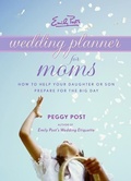 Cover: Emily Post's Wedding Planner For Moms: How to Help Your Daughter or Son Prepare for the Big Day - HarperCollins