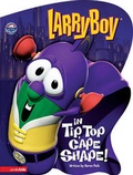 Cover: LarryBoy in Tip, Top Cape Shape! - Zonderkidz