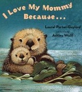 Cover: I Love My Mommy Because... - E P Dutton & Co Inc