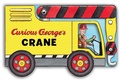 Cover: Curious George's Crane: Mini Movers Shaped Board Books - Houghton Mifflin