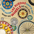 Cover: What Do Wheels Do All Day?/Que hacen las ruedas todo el dia? bilingual board Book: Spanish/English - Houghton Mifflin