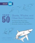 Cover: Draw 50 Sharks, Whales, and Other Sea Creatures - Turtleback Books