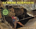 Cover: Extreme Scientists: Exploring Nature's Mysteries from Perilous Places - Turtleback Books