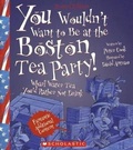 Cover: You Wouldn't Want to Be at the Boston Tea Party! - Turtleback Books