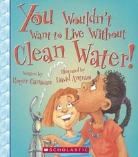 Enlarge image Cover: You Wouldn't Want to Live Without Clean Water! - Turtleback Books