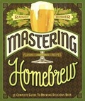 Cover: Mastering Homebrew: The Complete Guide to Brewing Delicious Beer - Turtleback Books