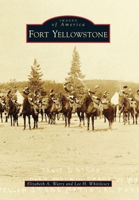 Enlarge image Cover: Fort Yellowstone - Arcadia Publishing (SC)