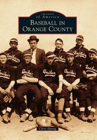Enlarge image Cover: Baseball in Orange County - Arcadia Publishing (SC)