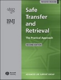 Enlarge image Cover: Safe Transfer and Retrieval of Patients - the Practical Appoach 2E - BMJ Books