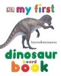 Cover: My First Dinosaur Board Book - DK Publishing (Dorling Kindersley)