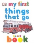 Cover: My First Things That Go Board Book - DK Publishing (Dorling Kindersley)