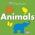 Cover: Flaptastic Animals - DK Publishing (Dorling Kindersley)