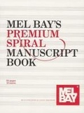 Cover: Premium Spiral Manuscript Book - Mel Bay Publications,U.S.