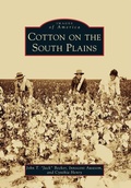 Cover: Cotton on the South Plains - Arcadia Publishing (SC)