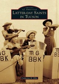 Cover: Latter-Day Saints in Tucson - Arcadia Publishing (SC)