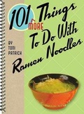 Cover: 101 More Things to Do with Ramen Noodles - Gibbs M. Smith Inc