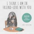 Cover: I Think I Am in Friend-Love with You Wall Calendar - Adams Media Corporation