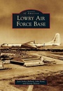 Cover: Lowry Air Force Base - Arcadia Publishing (SC)