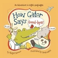Enlarge image Cover: How Gator Says Good-bye! - Sterling