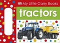 Cover: My Little Carry Books: Tractors - Dorling Kindersley