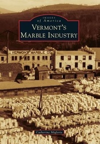 Abbildung von: Vermont's Marble Industry - Arcadia Publishing (SC)
