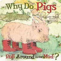 Enlarge image Cover: Why Do Pigs Roll Around in the Mud? - Flowerpot Press
