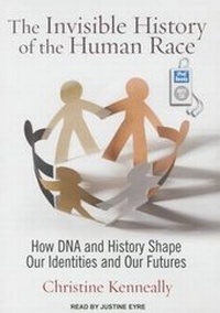 Enlarge image Cover: The Invisible History of the Human Race - Tantor Media, Inc