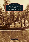 Cover: Along the Miami River - Arcadia Publishing (SC)