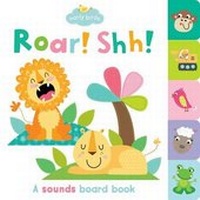 Enlarge image Cover: Roar! Shh! - Little Bee Books