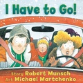Cover: I Have to Go! - Annick Press Ltd