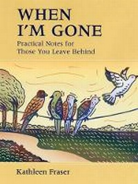 Enlarge image Cover: When I'm Gone: Practical Notes for Those You Leave Behind - Boston Mills Press